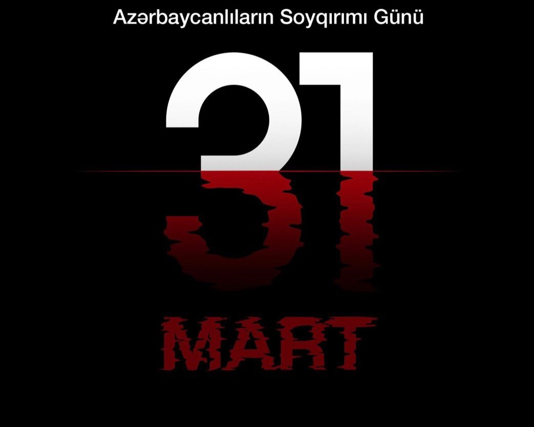 March 31 – Day of the Genocide of Azerbaijanis Xeber basligi